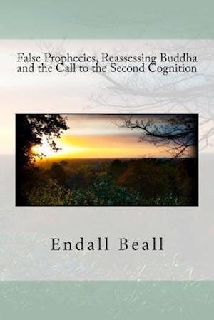 False Prophecies, Reassessing Buddha, and the Call to the Second Cognition