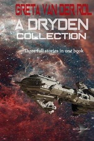 A Dryden Collection: 3 stories in the Dryden Universe