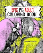 Epic Pig Adult Coloring Book