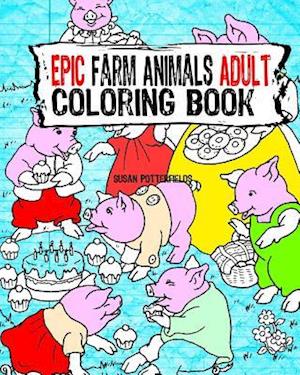 Epic Farm Animals Adult Coloring Book