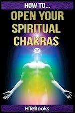 How to Open Your Spiritual Chakras