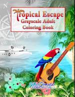 Tropical Escape Grayscale Adult Coloring Book