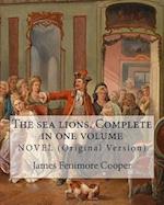 The Sea Lions. Complete in One Volume Novel (Original Version)