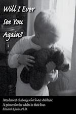 Will I Ever See You Again? Attachment Challenges for Foster Children