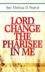 Lord, Change the Pharisee in Me!