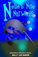 Nellie's Nine Narwhals: A fun read aloud illustrated tongue twisting tale brought to you by the letter "N". 