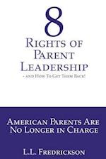 8 Rights of Parent Leadership- And How to Get Them Back!