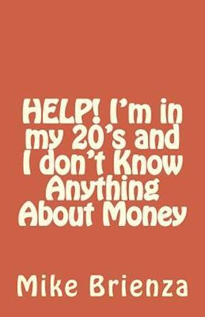 Help! I'm in My 20's and I Don't Know Anything about Money