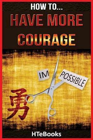 How to Have More Courage
