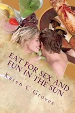 Eat for Sex and Fun in the Sun