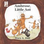 Ambrose, Little Ant