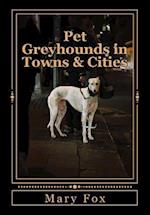 Pet Greyhounds in Towns & Cities