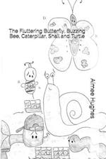 The Fluttering Butterfly, Buzzing Bee, Caterpillar, Snail and Turtle