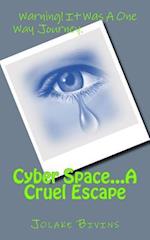 Cyber Space...a Cruel Escape