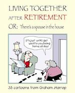 Living Together After Retirement: or, There's a Spouse in the House 