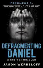 Defragmenting Daniel: The Boy Without a Heart: A Sci-Fi Thriller 