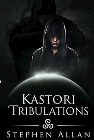 Kastori Tribulations