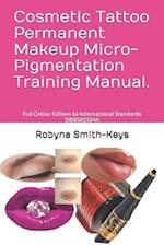 Cosmetic Tattoo Permanent Makeup Micro-Pigmentation Training Manual.: Full Colour Edition 6a International Standards SIBBSKS504A 
