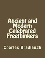 Ancient and Modern Celebrated Freethinkers