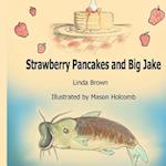 Strawberry Pancakes and Big Jake