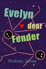 Evelyn Dear Fender