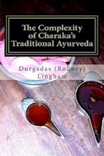 The Complexity of Charaka's Traditional Ayurveda