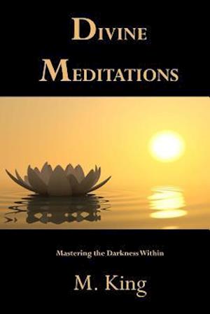 Divine Meditations: Mastering the Darkness Within