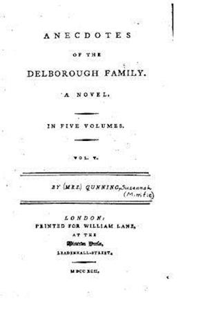 Anecdotes of the Delborough Family, a Novel - Vol. V