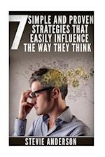 7 Simple and Proven Strategies That Will Easily Influence the Way They Think