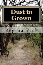 Dust to Grown