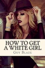 How To Get A White Girl