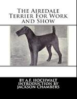 The Airedale Terrier for Work and Show