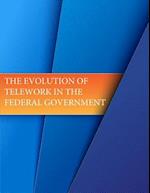 The Evolution of Telework in the Federal Government
