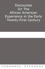 Discourses on the African American Experience in the Early 21st Century