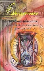 The Great Adventure. Guide Book for Sabrina's Tour to Rome