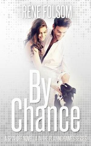 By Chance (a Playing Games Spin-Off Novella)