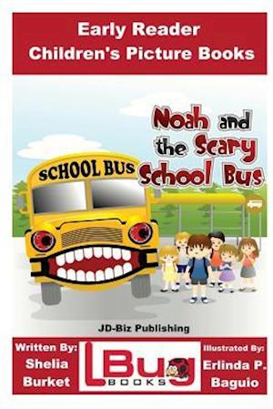 Noah and the Scary School Bus - Early Reader - Children's Picture Books