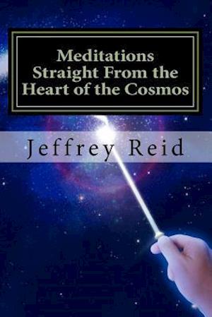 Meditations Straight from the Heart of the Cosmos