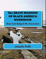 The Brain Washing of Black America Workbook