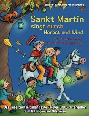 Sankt Martin Singt Durch Herbst Und Wind - 20 Kinderlieder Für Die Laternenzeit
