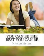 You Can Be the Best You Can Be