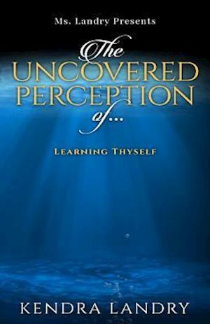 The Uncovered Perception Of...