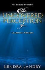 The Uncovered Perception Of...