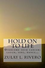 Hold on to Life