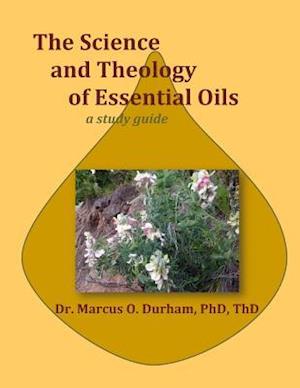 The Science and Theology of Essential Oils