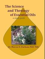 The Science and Theology of Essential Oils