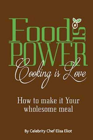 Food Is Power Cooking Is Love