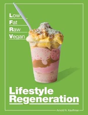 Low Fat Raw Vegan Lifestyle Regeneration