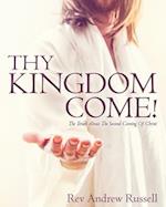 Thy Kingdom Come!