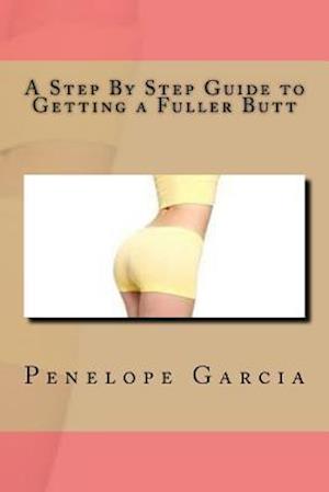 A Step by Step Guide to Getting a Fuller Butt